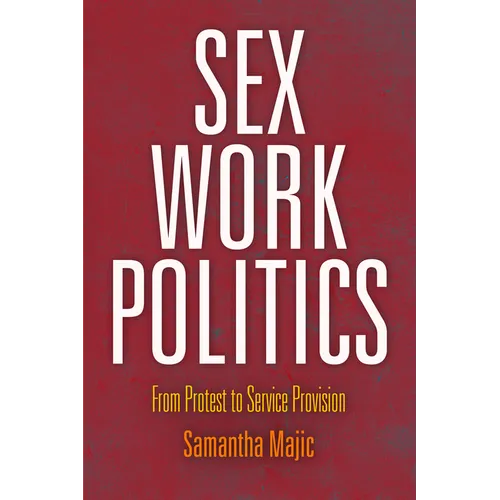 Sex Work Politics: From Protest to Service Provision - Hardcover