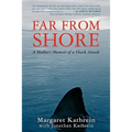 Far From Shore: A Mother's Memoir of a Shark Attack - Paperback