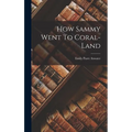 How Sammy Went To Coral-land - Hardcover
