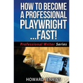How To Become A Professional Playwright... Fast! - Paperback