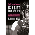 Blackness Is a Gift I Can Give Her: On Race, Community, and Black Women in Hockey - Hardcover