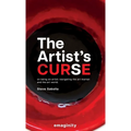 The Artist's Curse: On Being an Artist: Navigating the Art Market and the Art World. - Hardcover
