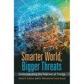 Smarter World, Bigger Threats: Understanding the Internet of Things - Paperback