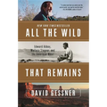 All the Wild That Remains: Edward Abbey, Wallace Stegner, and the American West - Paperback