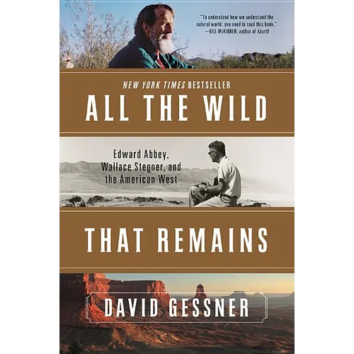 All the Wild That Remains: Edward Abbey, Wallace Stegner, and the American West - Paperback