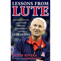 Lessons from Lute: Reflections on Legendary Arizona Basketball Coach Lute Olson - Hardcover