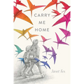 Carry Me Home - Hardcover