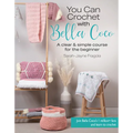 You Can Crochet with Bella Coco: A Clear & Simple Course for the Beginner - Paperback
