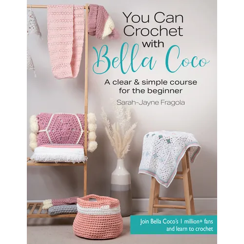 You Can Crochet with Bella Coco: A Clear & Simple Course for the Beginner - Paperback