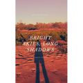 Bright Skies, Long Shadows - Paperback