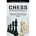 Chess Strategy: The Ultimate Guide to Learning Chess From Scratch (A Complete Informative Edition of Chess Notation to Gambits) - Paperback