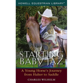 Starting Baby JAZ: A Young Horse's Journey from Halter to Saddle - Hardcover