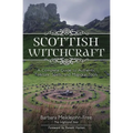 Scottish Witchcraft: A Complete Guide to Authentic Folklore, Spells, and Magickal Tools - Paperback