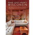 Frank Lloyd Wright's Wisconsin: How America's Most Famous Architect Found Inspiration in His Home State - Paperback