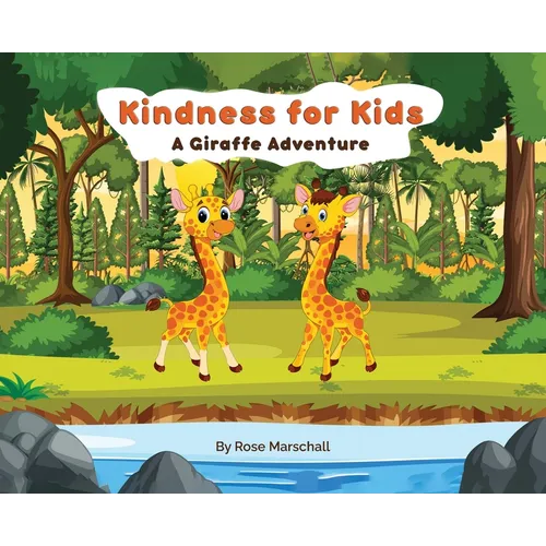 Kindness For Kids A Giraffe Adventure - Hardcover