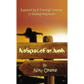 No Space for Junk: Inspired by a True Life Journey to Finding Happiness - Paperback