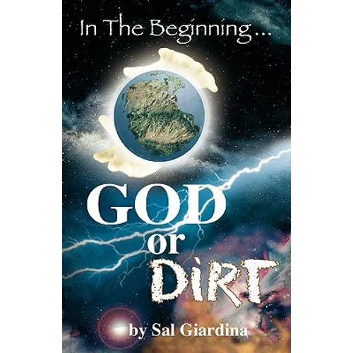 In the Beginning...God or Dirt? - Paperback