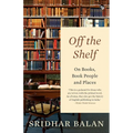 Off The Shelf: On Books, Book People and Places - Paperback