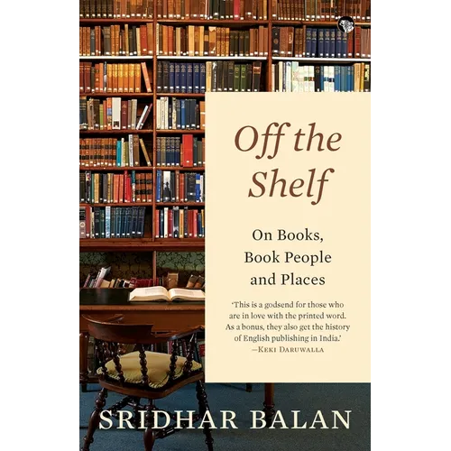 Off The Shelf: On Books, Book People and Places - Paperback