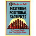 Mastering Positional Sacrifices: A Practical Guide to a Vital Skill in Chess - Paperback