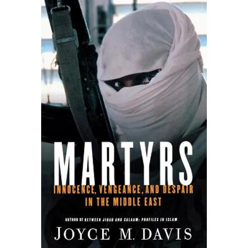 Martyrs: Innocence, Vengeance, and Despair in the Middle East - Paperback