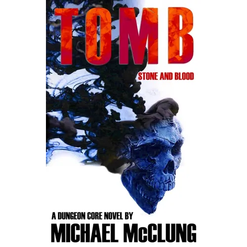 Tomb: Stone and Blood: A Dungeon Core Novel - Paperback