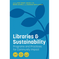 Libraries and Sustainability: Programs and Practices for Community Impact - Paperback