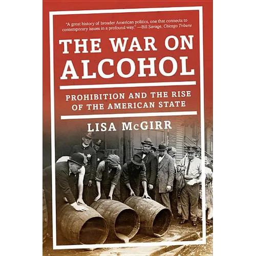 The War on Alcohol: Prohibition and the Rise of the American State - Paperback