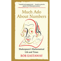 Much ADO about Numbers: Shakespeare's Mathematical Life and Times - Hardcover