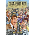 The Naughty Bits: What The Censors Wouldn't Let You See in Hollywood's Most Famous Movies - Paperback