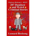 Professor Birdsong's - BEST! 207 Dumbest & Weird Criminal Stories - Paperback