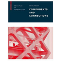 Components and Connections: Principles of Construction - Hardcover