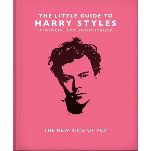 The Little Guide to Harry Styles: The New King of Pop - Hardcover