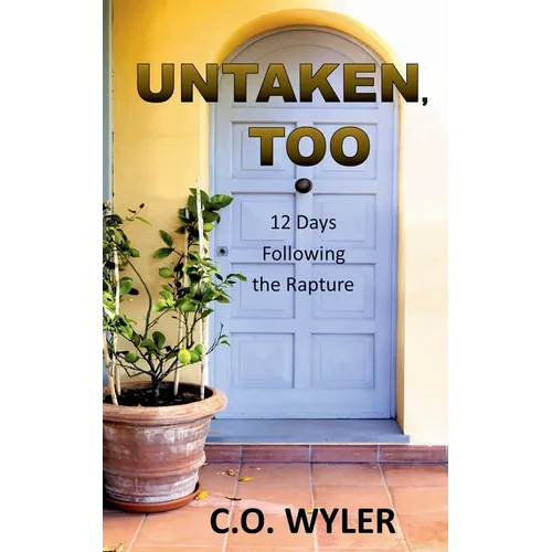 Untaken, Too: 12 Days Following the Rapture - Paperback