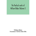 The Poetical Works Of William Blake (Volume I) - Hardcover