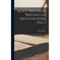 Select Practical Writings of David Dickson, Vol. 1; v.1 - Hardcover