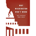 Why Washington Won't Work: Polarization, Political Trust, and the Governing Crisis - Paperback