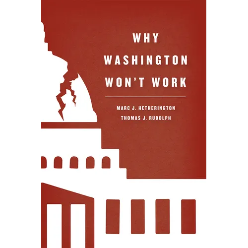 Why Washington Won't Work: Polarization, Political Trust, and the Governing Crisis - Paperback