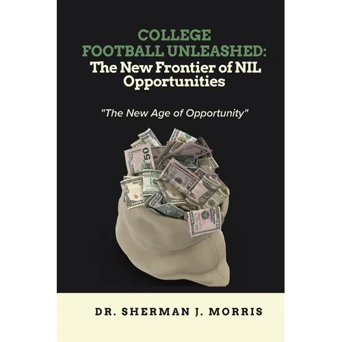 College Football Unleashed: The New Frontier of NIL Opportunities - Paperback