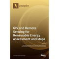 GIS and Remote Sensing for Renewable Energy Assessment and Maps - Hardcover