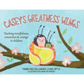 Casey's Greatness Wings: Teaching mindfulness, connection & courage to children - Paperback