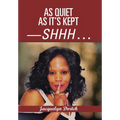 As Quiet as It's Kept-Shhh . . . - Hardcover