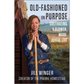 Old-Fashioned on Purpose: Cultivating a Slower, More Joyful Life - Hardcover