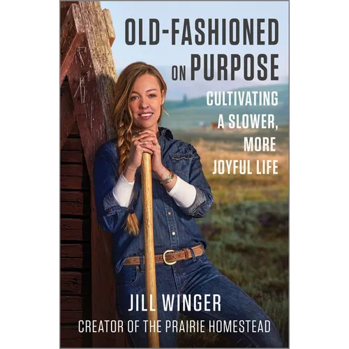 Old-Fashioned on Purpose: Cultivating a Slower, More Joyful Life - Hardcover