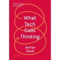 What Tech Calls Thinking: An Inquiry Into the Intellectual Bedrock of Silicon Valley - Paperback