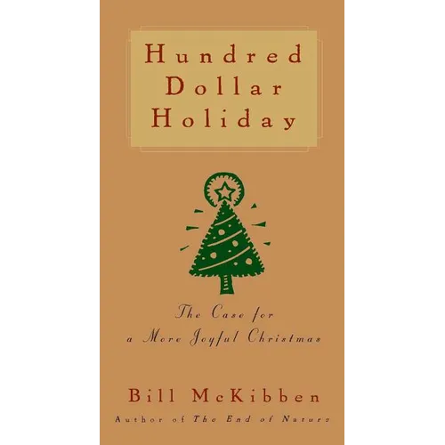 Hundred Dollar Holiday: The Case for a More Joyful Christmas - Paperback