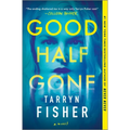 Good Half Gone: A Twisty Psychological Thriller - Hardcover