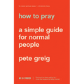 How to Pray: A Simple Guide for Normal People - Paperback