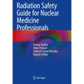 Radiation Safety Guide for Nuclear Medicine Professionals - Paperback
