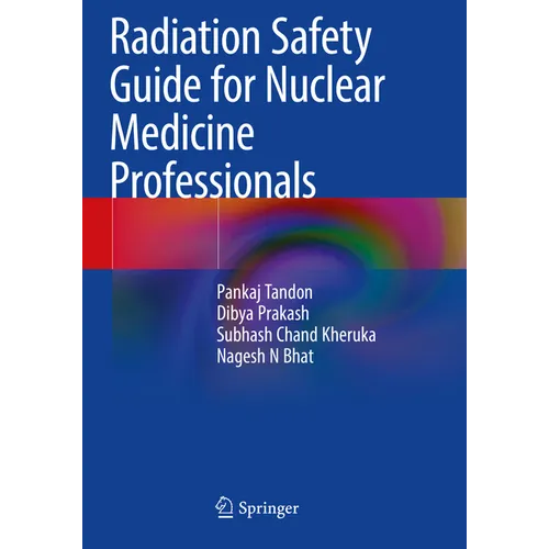 Radiation Safety Guide for Nuclear Medicine Professionals - Paperback